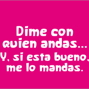 Dime con quien andas