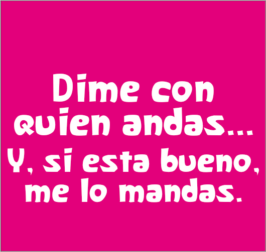 Dime con quien andas